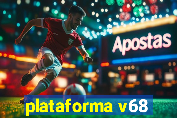 plataforma v68